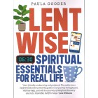 Lent Wise Spiritual Essentials For Real Life By Paula Gooder